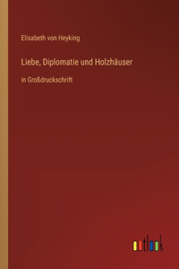 Liebe, Diplomatie und Holzhäuser