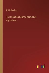 Canadian Farme's Manual of Agriculture