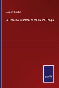 Historical Grammar of the French Tongue