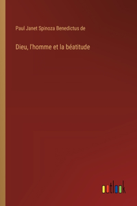 Dieu, l'homme et la béatitude