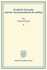 Friedrich Nietzsche Und Der Zusammenbruch Der Kultur