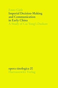 Imperial Decision-Making and Communication in Early China