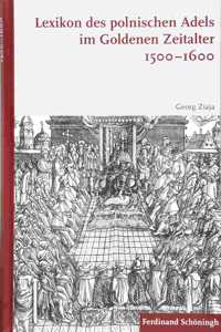 Lexikon Des Polnischen Adels Im Goldenen Zeitalter 1500-1600