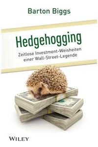 Hedgehogging: Zeitlose Investment-Weisheiten einer Wall-Street-Legende