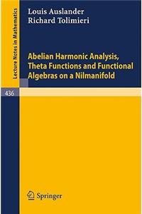 Abelian Harmonic Analysis, Theta Functions and Functional Algebras on a Nilmanifold