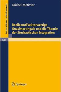 Reelle und Vektorwertige Quasimartingale und die Theorie der stochastischen Integration