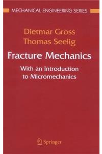 Fracture Mechanics: With an Introduction to Micromechanics