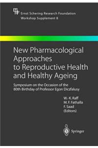 New Pharmacological Approaches to Reproductive Health and Healthy Ageing