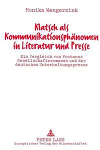 Klatsch ALS Kommunikationsphaenomen in Literatur Und Presse