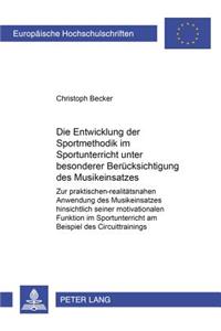 Die Entwicklung Der Sportmethodik Im Sportunterricht Unter Besonderer Beruecksichtigung Des Musikeinsatzes