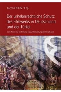 Der Urheberrechtliche Schutz Des Filmwerks in Deutschland Und Der Tuerkei