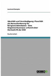 Identität und Verständigung: Pluralität als Herausforderung für ReligionslehrerInnen - Eine Gegenwartsanalyse anhand einer Denkschrift der EKD