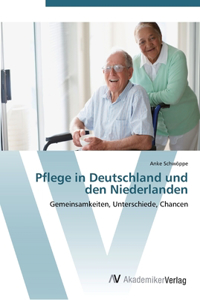 Pflege in Deutschland und den Niederlanden