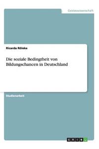 soziale Bedingtheit von Bildungschancen in Deutschland