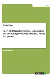 Sport als Integrationsmotor? Eine Analyse der Bedeutung von Sport(vereinen) für die Integration