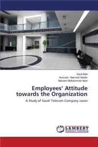 Employees' Attitude Towards the Organization