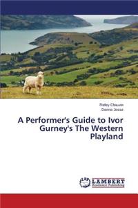 Performer's Guide to Ivor Gurney's The Western Playland
