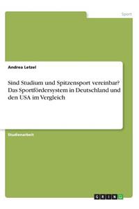 Sind Studium und Spitzensport vereinbar? Das Sportfördersystem in Deutschland und den USA im Vergleich