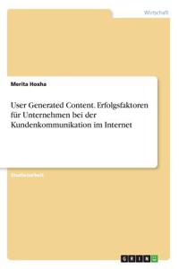 User Generated Content. Erfolgsfaktoren für Unternehmen bei der Kundenkommunikation im Internet
