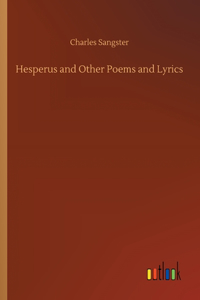 Hesperus and Other Poems and Lyrics