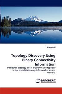 Topology Discovery Using Binary Connectivity Information