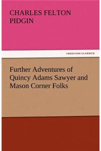 Further Adventures of Quincy Adams Sawyer and Mason Corner Folks