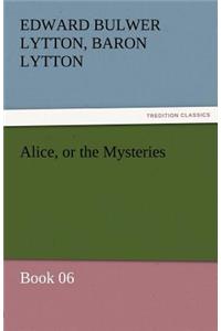 Alice, or the Mysteries - Book 06