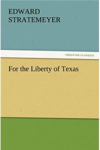 For the Liberty of Texas