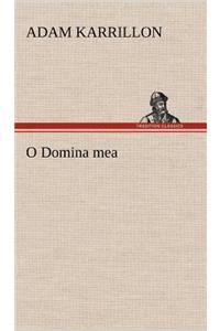 O Domina Mea