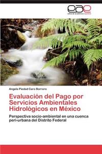 Evaluación del Pago por Servicios Ambientales Hidrológicos en México