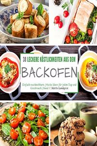 38 leckere Köstlichkeiten aus dem Backofen