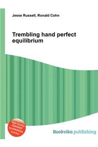 Trembling Hand Perfect Equilibrium