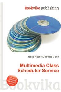 Multimedia Class Scheduler Service