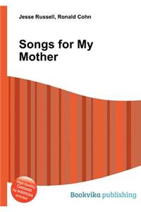 Songs for My Mother