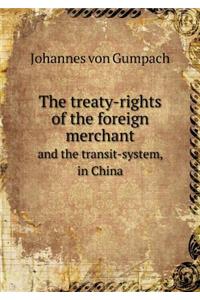 The Treaty-Rights of the Foreign Merchant and the Transit-System, in China