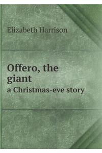 Offero, the Giant a Christmas-Eve Story