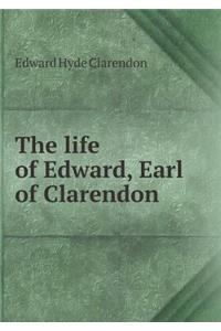 The Life of Edward, Earl of Clarendon
