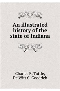 An Illustrated History of the State of Indiana