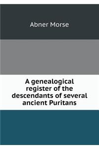 A genealogical register of the descendants of several ancient Puritans