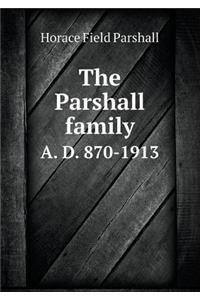 The Parshall family A. D. 870-1913