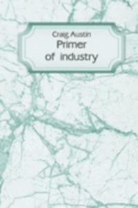 PRIMER OF INDUSTRY