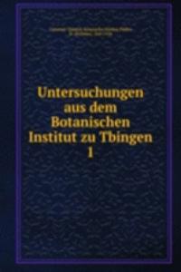 Untersuchungen aus dem Botanischen Institut zu Tbingen