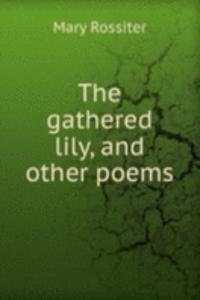 gathered lily, and other poems