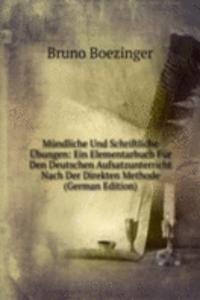 Mundliche Und Schriftliche Ubungen: Ein Elementarbuch Fur Den Deutschen Aufsatzunterricht Nach Der Direkten Methode (German Edition)