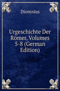 Urgeschichte Der Romer, Volumes 5-8 (German Edition)