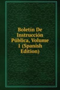 Boletin De Instruccion Publica, Volume 1 (Spanish Edition)