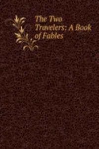 Two Travelers: A Book of Fables