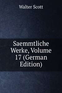 Saemmtliche Werke, Volume 17 (German Edition)