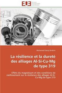 La Re Silience Et La Duret� Des Alliages Al-Si-Cu-MG de Type 319