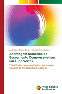 Abordagem Numérica do Escoamento Compressível em um Tubo Vortex